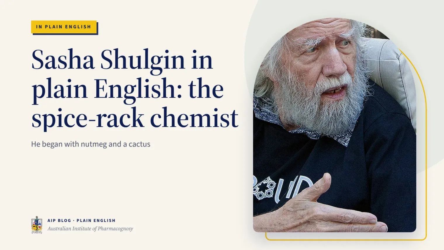 Sasha Shulgin in plain English: the spice-rack chemist - Australian Institute of Pharmacognosy
